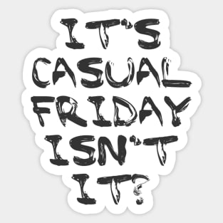 Its Casual Friday isn't it? Sticker